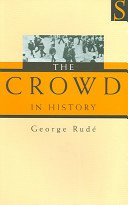 Crowd in History - A study of popular disturbances in France and England, 1730-1848 (Rude George)(Paperback / softback)
