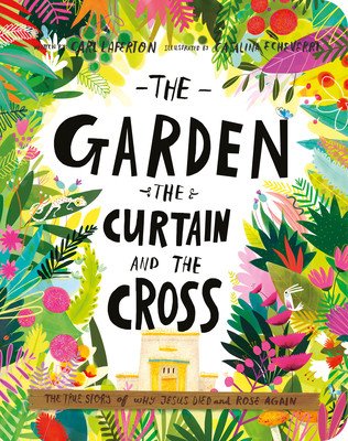 The Garden, the Curtain, and the Cross Board Book: The True Story of Why Jesus Died and Rose Again (Laferton Carl)(Board Books)