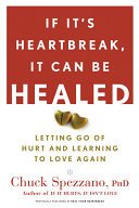 If It's Heartbreak, It Can Be Healed: Letting Go of Hurt and Learning to Love Again (Spezzano Chuck)(Paperback)