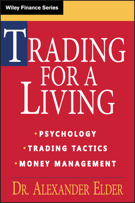 Trading for a Living: Psychology, Trading Tactics, Money Management (Elder Alexander)(Pevná vazba)