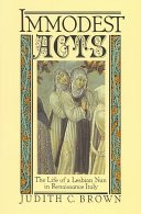 Immodest Acts: The Life of a Lesbian Nun in Renaissance Italy (Brown Judith C.)(Paperback)