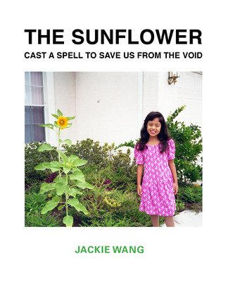 The Sunflower Cast a Spell to Save Us from the Void (Wang Jackie)(Paperback)