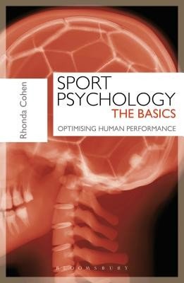 Sport Psychology: The Basics - Optimising Human Performance (Cohen Rhonda (Head of London Sport Institute HPC/BPS Middlesex University))(Paperback / softback)