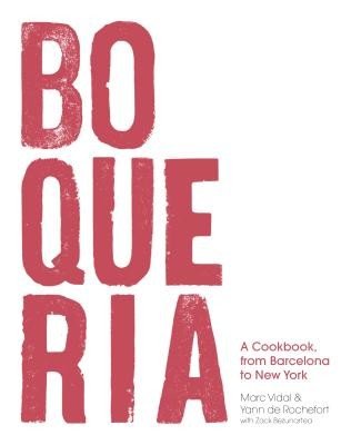 Boqueria: A Cookbook, from Barcelona to New York (Rochefort Yann De)(Pevná vazba)