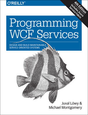 Programming WCF Services: Design and Build Maintainable Service-Oriented Systems (Lowy Juval)(Paperback)