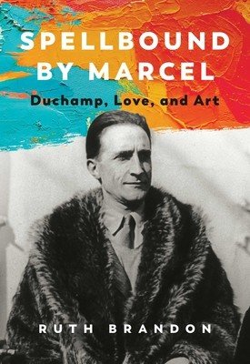 Spellbound by Marcel: Duchamp, Love, and Art (Brandon Ruth)(Pevná vazba)