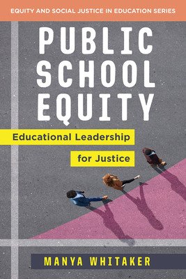 Public School Equity: Educational Leadership for Justice (Whitaker Manya)(Paperback)