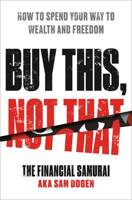 Buy This, Not That: How to Spend Your Way to Wealth and Freedom (Dogen Sam)(Pevná vazba)