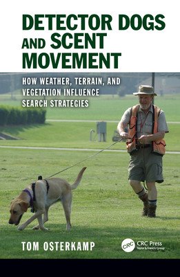 Detector Dogs and Scent Movement: How Weather, Terrain, and Vegetation Influence Search Strategies (Osterkamp Tom)(Pevná vazba)