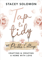 Tap to Tidy at Pickle Cottage - Crafting & Creating a Home with Love (Solomon Stacey)(Pevná vazba)