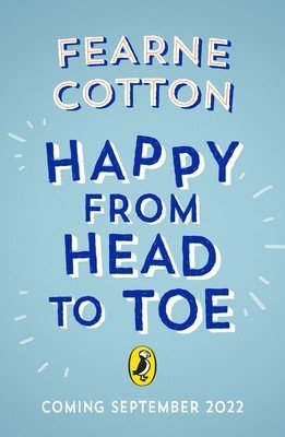 Happy from Head to Toe: How Your Body Can Bring You Happiness Every Day (Cotton Fearne)(Pevná vazba)