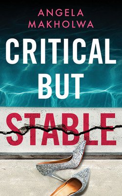 Critical But Stable (Makholwa Angela)(Paperback)