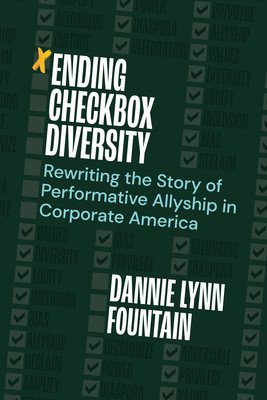 Ending Checkbox Diversity: Rewriting the Story of Performative Allyship in Corporate America (Fountain Dannie Lynn)(Paperback)