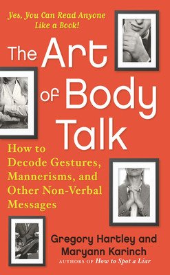The Art of Body Talk: How to Decode Gestures, Mannerisms, and Other Non-Verbal Messages (Hartley Gregory)(Paperback)