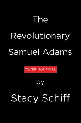 The Revolutionary: Samuel Adams (Schiff Stacy)(Pevná vazba)
