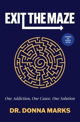 Exit the Maze: One Addiction, One Cause, One Solution (Marks Donna)(Paperback)