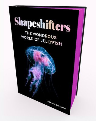 Shapeshifters: The Wondrous World of Jellyfish (Gershwin Lisa-Ann)(Pevná vazba)