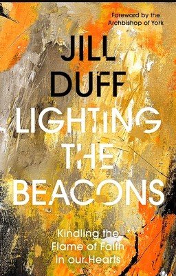 Lighting the Beacons: Kindling the Flame of Faith in Our Hearts (Duff Jill)(Paperback)