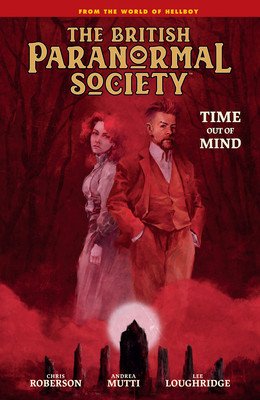 British Paranormal Society: Time Out of Mind (Mignola Mike)(Pevná vazba)