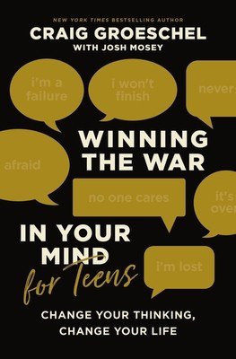 Winning the War in Your Mind for Teens: Change Your Thinking, Change Your Life (Groeschel Craig)(Pevná vazba)
