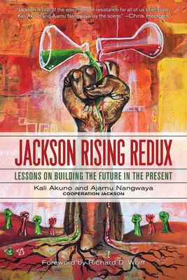 Jackson Rising Redux: Lessons on Building the Future in the Present (Akuno Kali)(Paperback)