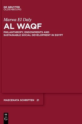 Al Waqf: Philanthropy, Endowments and Sustainable Social Development in Egypt (El Daly Marwa)(Pevná vazba)