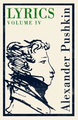 Lyrics: Volume 4 (1829-37) (Pushkin Alexander)(Paperback)