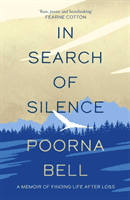 In Search of Silence - A memoir of finding life after loss (Bell Poorna)(Paperback / softback)