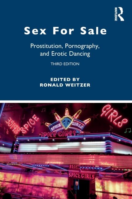 Sex for Sale: Prostitution, Pornography, and Erotic Dancing (Weitzer Ronald)(Paperback)