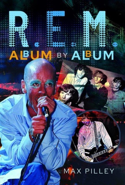 R.E.M. Album by Album (Pilley Max)(Pevná vazba)