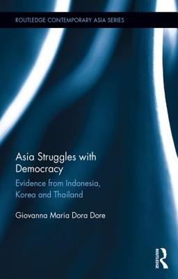Asia Struggles with Democracy: Evidence from Indonesia, Korea and Thailand (Dore Giovanna Maria Dora)(Pevná vazba)