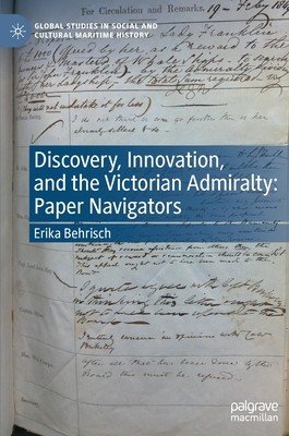 Discovery, Innovation, and the Victorian Admiralty: Paper Navigators (Behrisch Erika)(Pevná vazba)