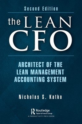 The Lean CFO: Architect of the Lean Management Accounting System (Katko Nicholas S.)(Paperback)