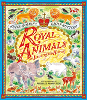 Royal Animals - A gorgeously illustrated history with a foreword by Sir Michael Morpurgo (Golding Julia)(Pevná vazba)