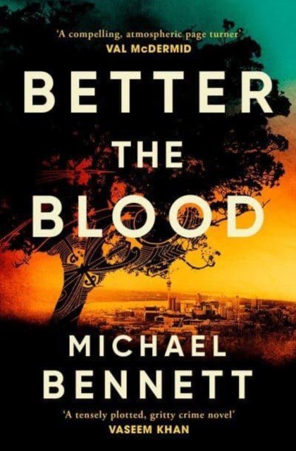 Better the Blood - The compelling debut that introduces Hana Westerman, a tenacious Maori detective (Bennett Michael)(Paperback / softback)