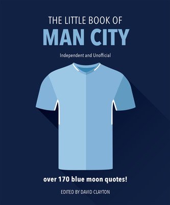 The Little Book of Man City: More Than 170 Blue Moon Quotes (Hippo! Orange)(Pevná vazba)