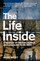 Life Inside - A Memoir of Prison, Family and Learning to be Free (West Andy)(Paperback / softback)