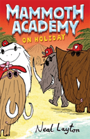 Mammoth Academy: Mammoth Academy On Holiday (Layton Neal)(Paperback / softback)