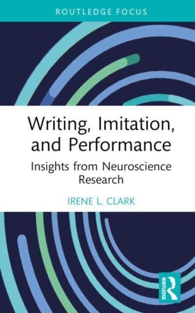 Writing, Imitation, and Performance: Insights from Neuroscience Research (Clark Irene L.)(Pevná vazba)