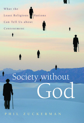 Society Without God: What the Least Religious Nations Can Tell Us about Contentment (Zuckerman Phil)(Pevná vazba)