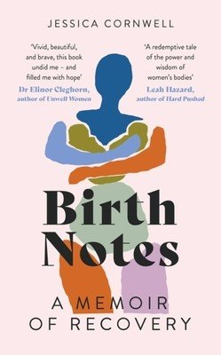 Birth Notes: A Memoir of Recovery (Cornwell Jessica)(Paperback)