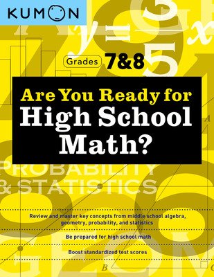 Are You Ready for High School Math?: Review and Master Key Concepts from Middle School Algebra, Geometry, Probability and Statistics-Grades 7 & 8 (Kumon)(Paperback)