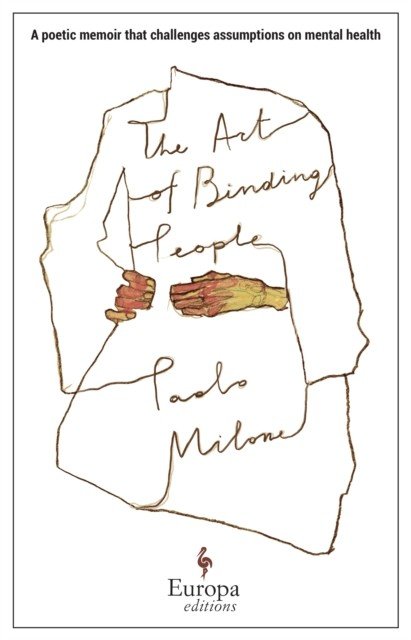 Art of Binding People - A poetic memoir that challenges assumptions on mental health (Milone Paolo)(Paperback / softback)