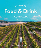Ultimate Food & Drink: Australia - A Guide to the Best Wineries, Breweries, Distilleries and Restaurants (Groundwater Ben)(Paperback / softback)