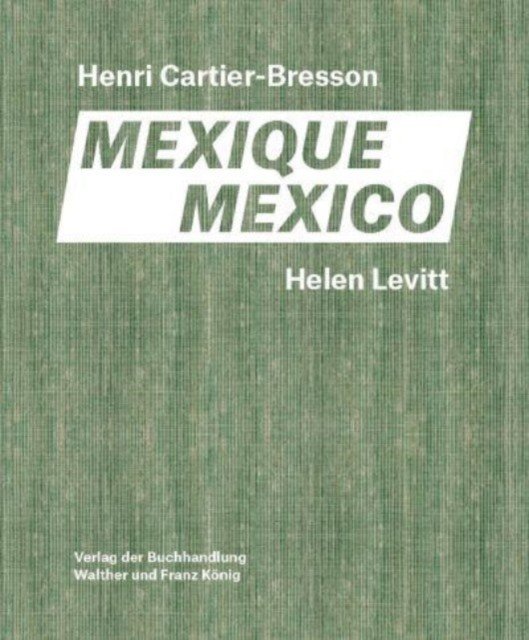 Helen Levitt / HENRI Cartier-Bresson - MEXICO