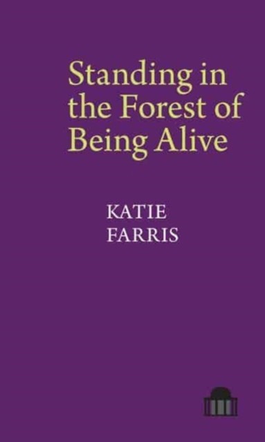 Standing in the Forest of Being Alive - A Memoir in Poems (Farris Katie)(Paperback / softback)