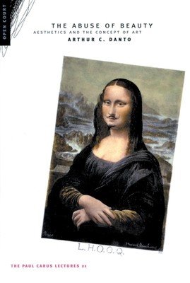 The Abuse of Beauty: Aesthetics and the Concept of Art (Danto Arthur C.)(Paperback)