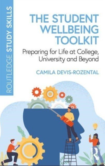 The Student Wellbeing Toolkit: Preparing for Life at College, University and Beyond (Devis-Rozental Camila)(Paperback)