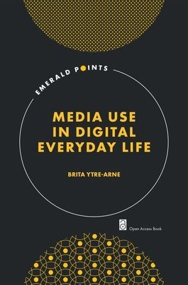 Media Use in Digital Everyday Life (Ytre-Arne Brita)(Paperback)