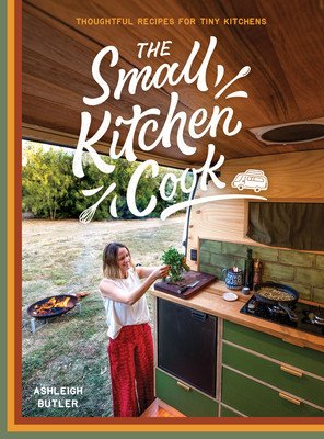 The Small Kitchen Cook: Thoughtful Recipes for Tiny Kitchens (Butler Ashleigh)(Pevná vazba)